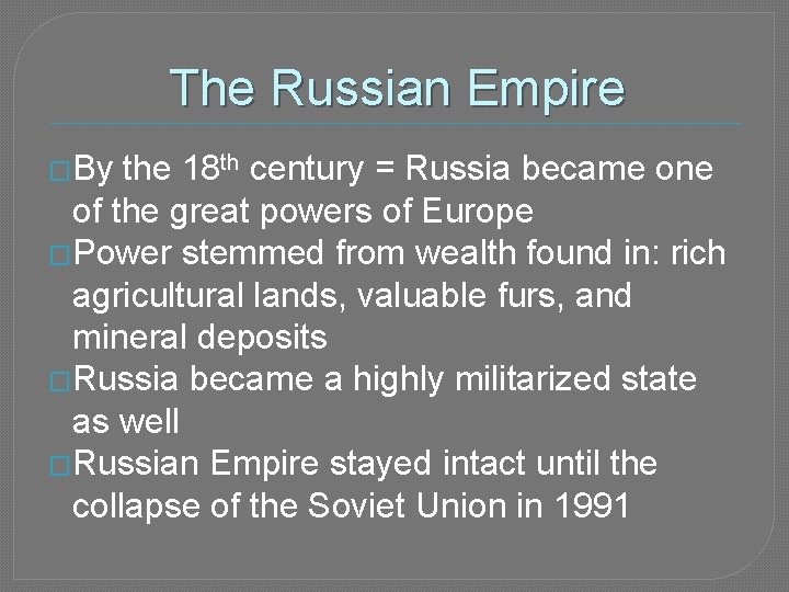 The Russian Empire �By the 18 th century = Russia became one of the
