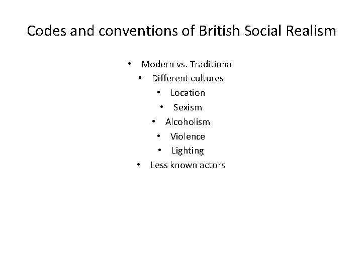 Codes and conventions of British Social Realism • Modern vs. Traditional • Different cultures