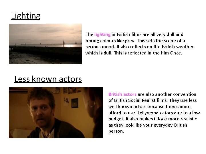 Lighting The lighting in British films are all very dull and boring colours like