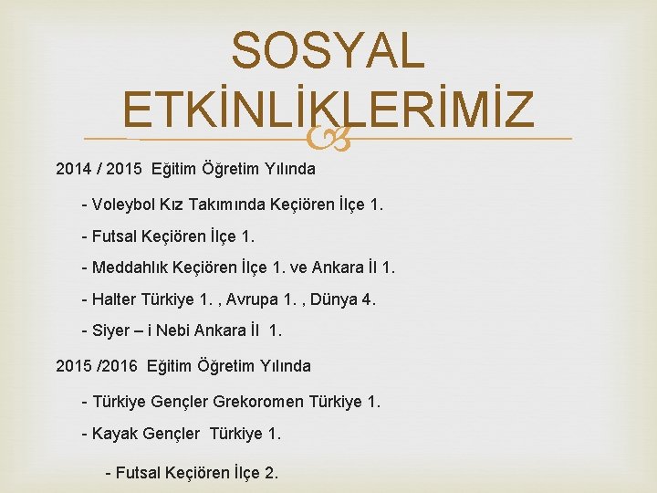 SOSYAL ETKİNLİKLERİMİZ 2014 / 2015 Eğitim Öğretim Yılında - Voleybol Kız Takımında Keçiören İlçe