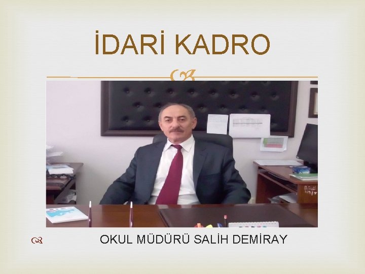 İDARİ KADRO OKUL MÜDÜRÜ SALİH DEMİRAY 