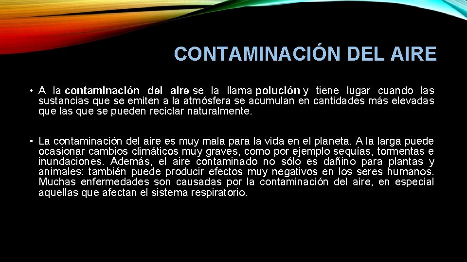 CONTAMINACIÓN DEL AIRE • A la contaminación del aire se la llama polución y