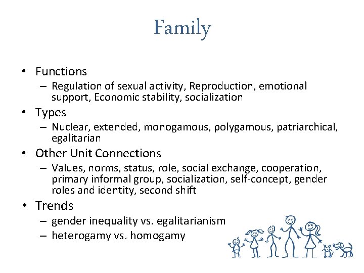 Family • Functions – Regulation of sexual activity, Reproduction, emotional support, Economic stability, socialization