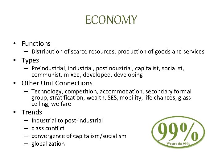 ECONOMY • Functions – Distribution of scarce resources, production of goods and services •