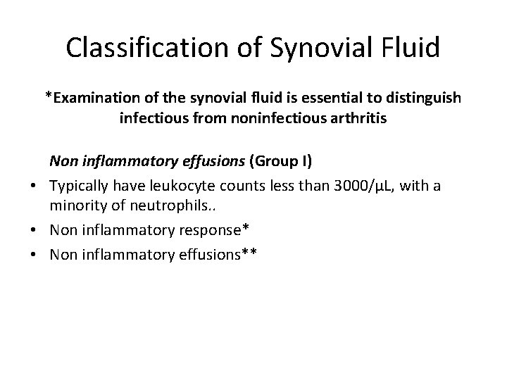 Classification of Synovial Fluid *Examination of the synovial fluid is essential to distinguish infectious