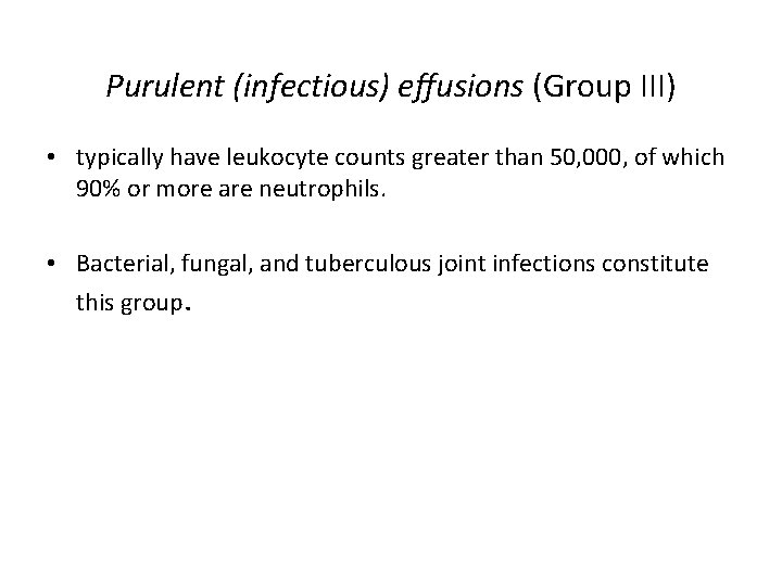 Purulent (infectious) effusions (Group III) • typically have leukocyte counts greater than 50, 000,