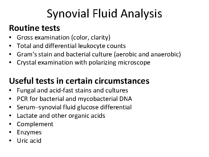 Synovial Fluid Analysis Routine tests • • Gross examination (color, clarity) Total and differential
