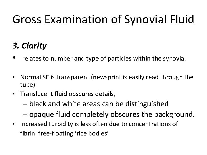 Gross Examination of Synovial Fluid 3. Clarity • relates to number and type of