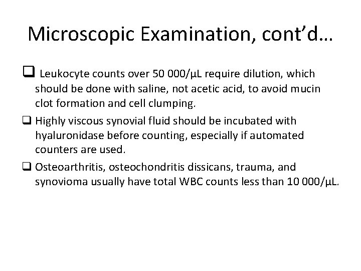 Microscopic Examination, cont’d… q Leukocyte counts over 50 000/μL require dilution, which should be