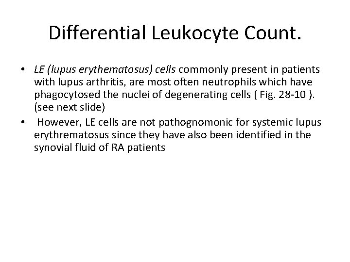 Differential Leukocyte Count. • LE (lupus erythematosus) cells commonly present in patients with lupus