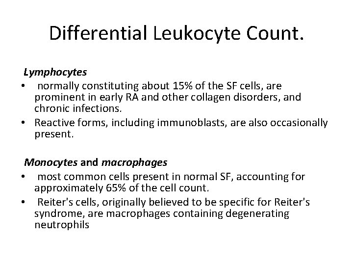 Differential Leukocyte Count. Lymphocytes • normally constituting about 15% of the SF cells, are