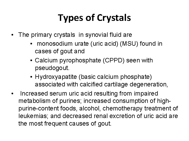 Types of Crystals • The primary crystals in synovial fluid are • monosodium urate