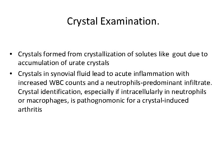 Crystal Examination. • Crystals formed from crystallization of solutes like gout due to accumulation