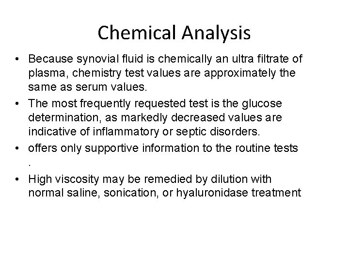 Chemical Analysis • Because synovial fluid is chemically an ultra filtrate of plasma, chemistry