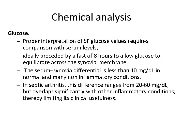 Chemical analysis Glucose. – Proper interpretation of SF glucose values requires comparison with serum