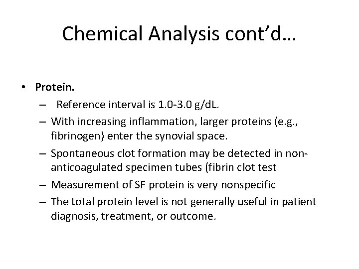 Chemical Analysis cont’d… • Protein. – Reference interval is 1. 0 -3. 0 g/d.