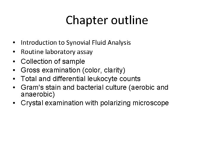 Chapter outline Introduction to Synovial Fluid Analysis Routine laboratory assay Collection of sample Gross