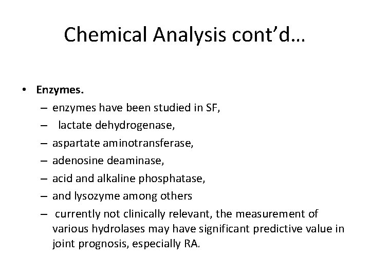 Chemical Analysis cont’d… • Enzymes. – enzymes have been studied in SF, – lactate