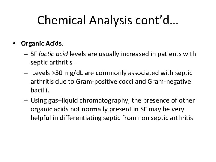 Chemical Analysis cont’d… • Organic Acids. – SF lactic acid levels are usually increased