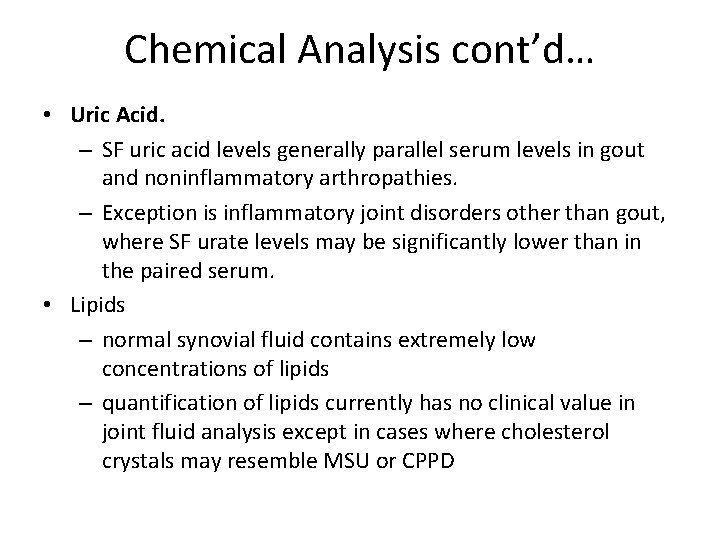 Chemical Analysis cont’d… • Uric Acid. – SF uric acid levels generally parallel serum