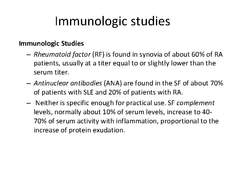 Immunologic studies Immunologic Studies – Rheumatoid factor (RF) is found in synovia of about