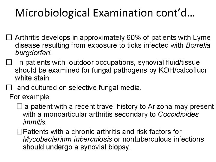 Microbiological Examination cont’d… � Arthritis develops in approximately 60% of patients with Lyme disease
