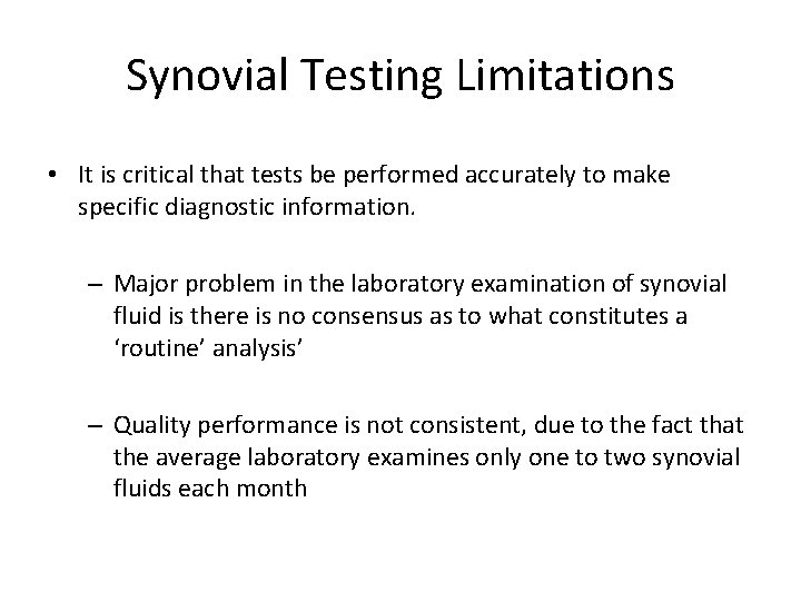 Synovial Testing Limitations • It is critical that tests be performed accurately to make