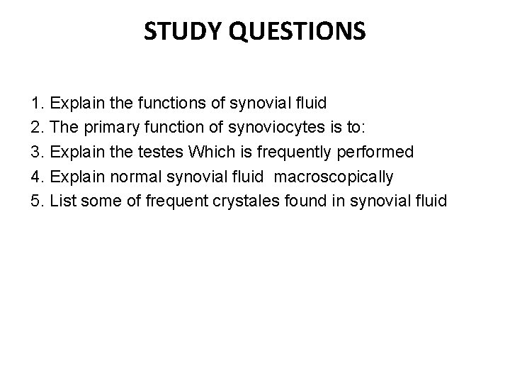 STUDY QUESTIONS 1. Explain the functions of synovial fluid 2. The primary function of