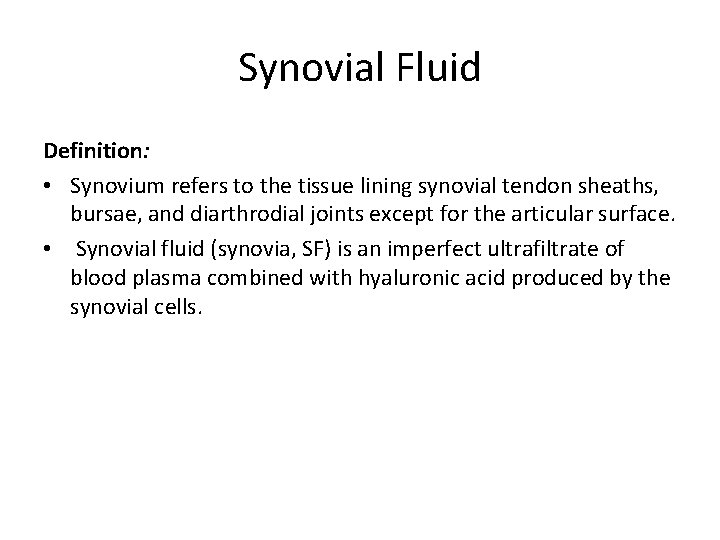Synovial Fluid Definition: • Synovium refers to the tissue lining synovial tendon sheaths, bursae,