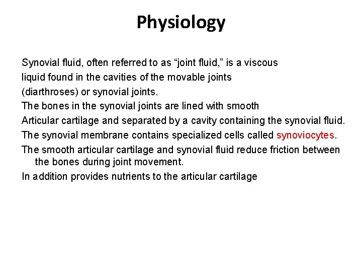 Physiology Synovial fluid, often referred to as “joint fluid, ” is a viscous liquid