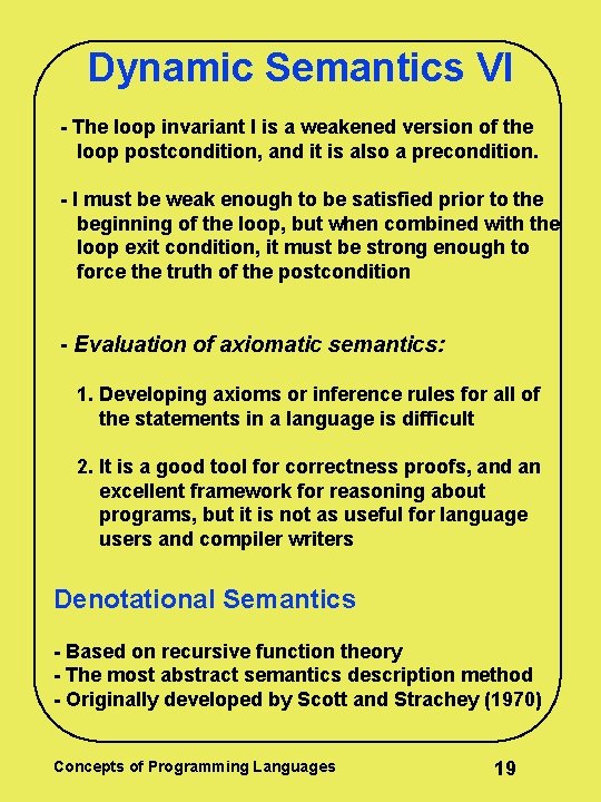 Dynamic Semantics VI - The loop invariant I is a weakened version of the Dynamic Semantics VI - The loop invariant I is a weakened version of the
