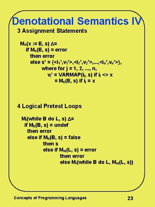 Denotational Semantics IV 3 Assignment Statements Ma(x : = E, s) = if Me(E, Denotational Semantics IV 3 Assignment Statements Ma(x : = E, s) = if Me(E,