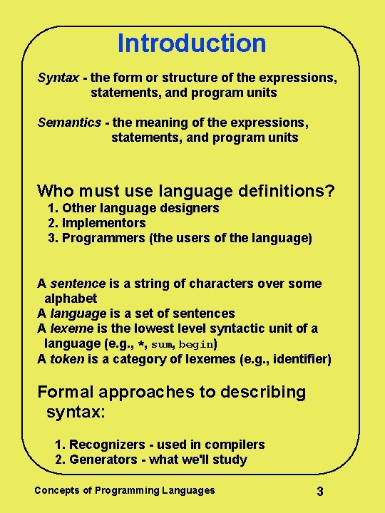 Introduction Syntax - the form or structure of the expressions, statements, and program units Introduction Syntax - the form or structure of the expressions, statements, and program units