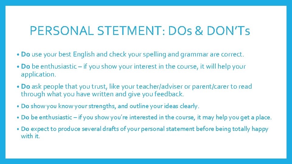 PERSONAL STETMENT: DOs & DON’Ts • Do use your best English and check your