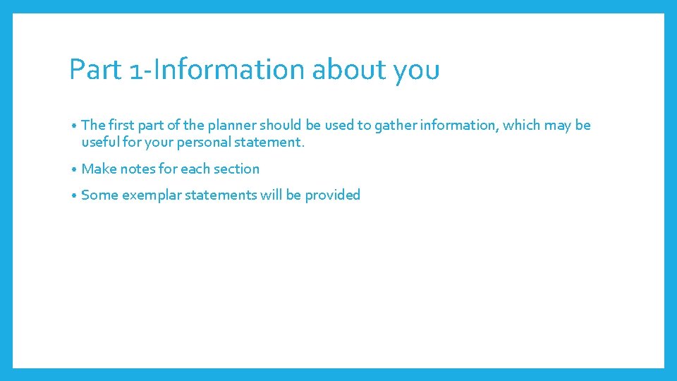 Part 1 -Information about you • The first part of the planner should be