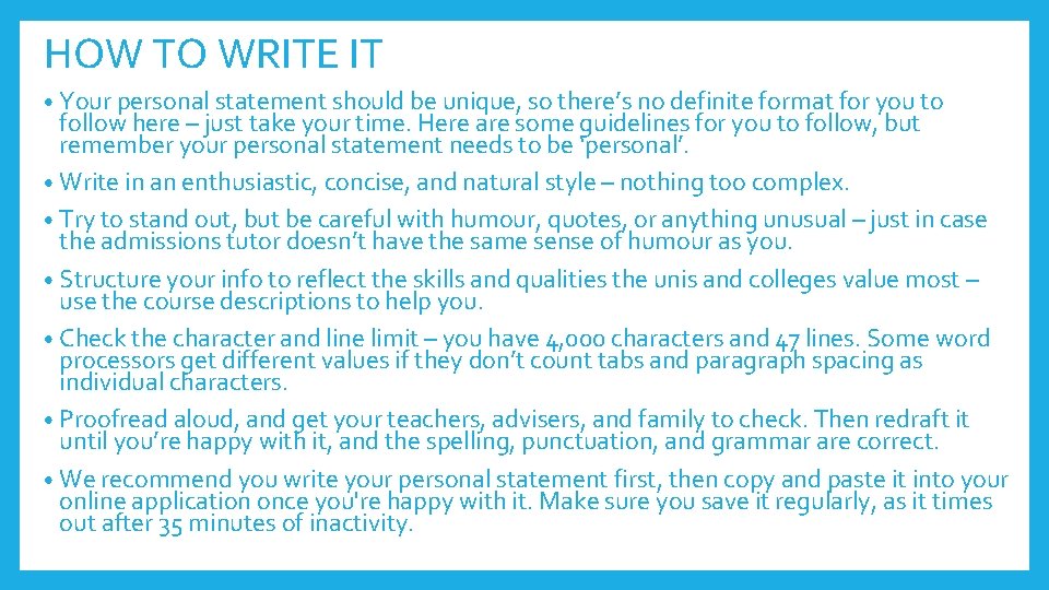 HOW TO WRITE IT • Your personal statement should be unique, so there’s no