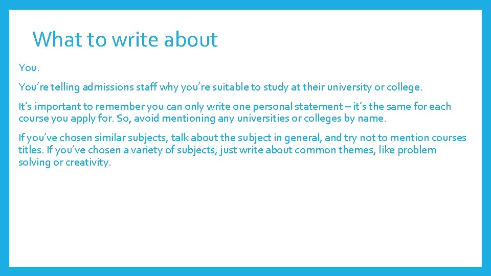 What to write about You’re telling admissions staff why you’re suitable to study at