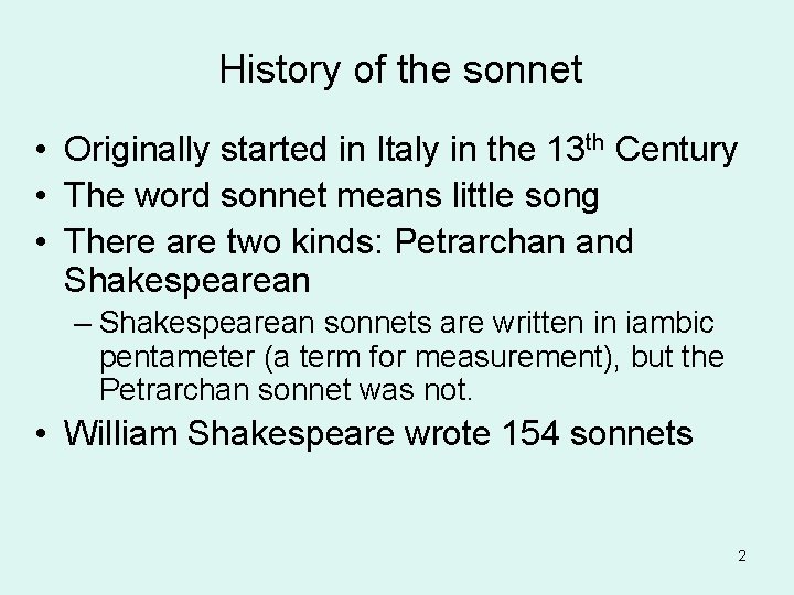 History of the sonnet • Originally started in Italy in the 13 th Century
