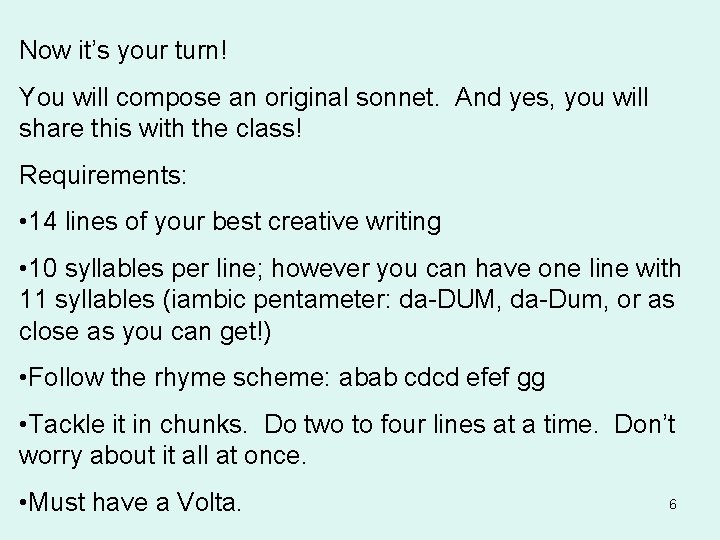 Now it’s your turn! You will compose an original sonnet. And yes, you will