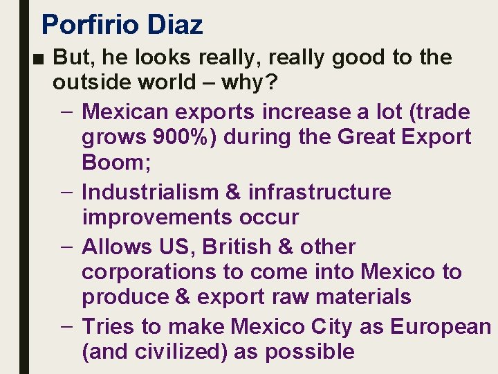 Porfirio Diaz ■ But, he looks really, really good to the outside world –