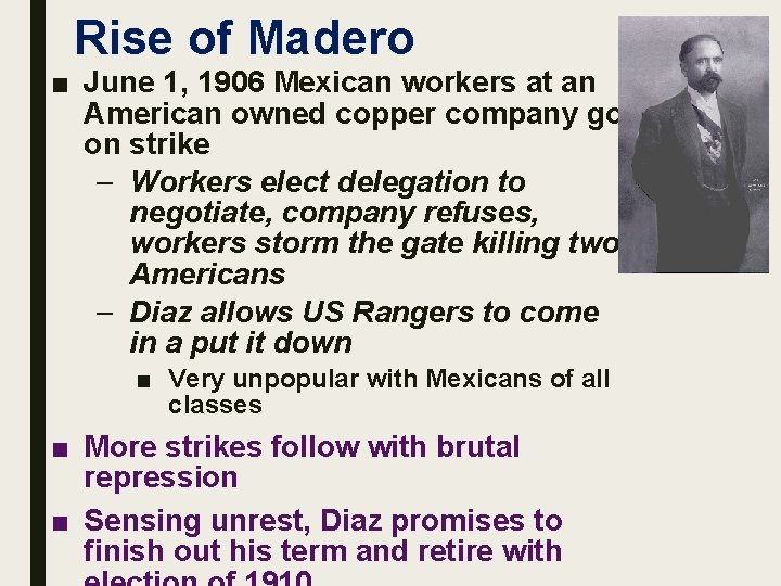 Rise of Madero ■ June 1, 1906 Mexican workers at an American owned copper