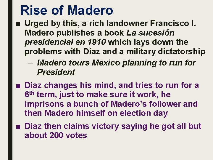 Rise of Madero ■ Urged by this, a rich landowner Francisco I. Madero publishes