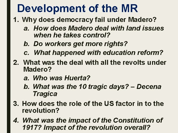 Development of the MR 1. Why does democracy fail under Madero? a. How does