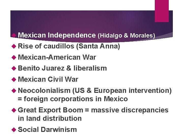 Review Mexican Independence (Hidalgo & Morales) Rise of caudillos (Santa Anna) Mexican-American Benito War