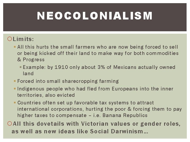 NEOCOLONIALISM Limits: § All this hurts the small farmers who are now being forced