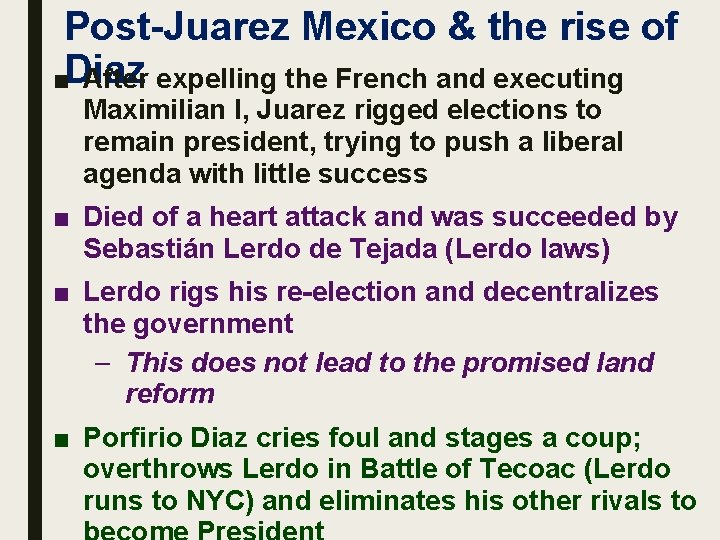 Post-Juarez Mexico & the rise of ■Diaz After expelling the French and executing Maximilian