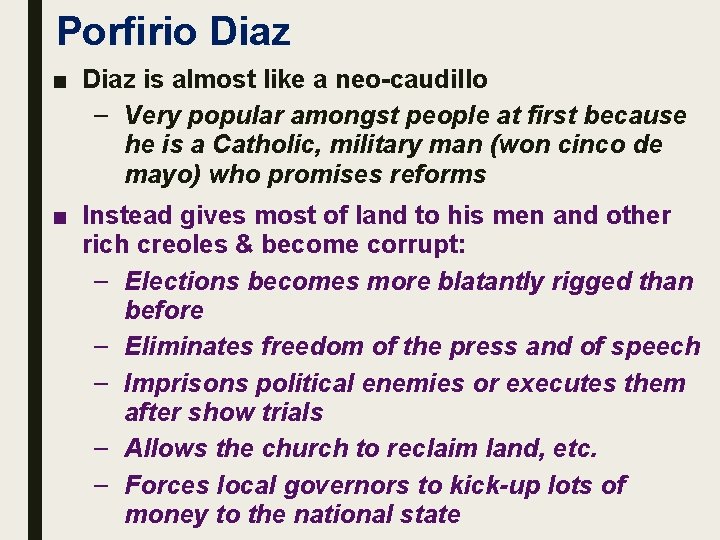Porfirio Diaz ■ Diaz is almost like a neo-caudillo – Very popular amongst people