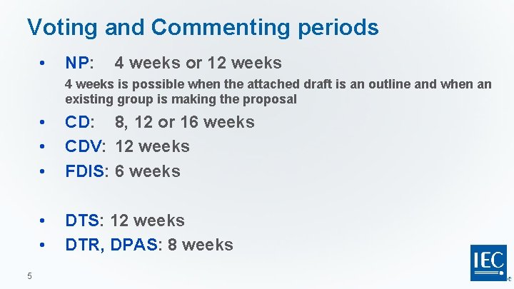 Voting and Commenting periods • NP: 4 weeks or 12 weeks 4 weeks is