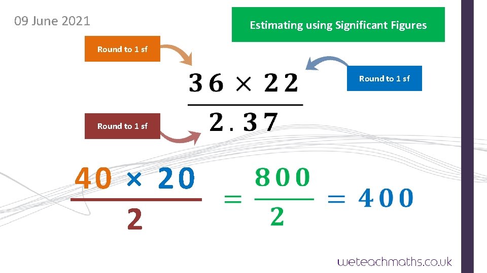 09 June 2021 Estimating using Significant Figures Round to 1 sf 40 × 20