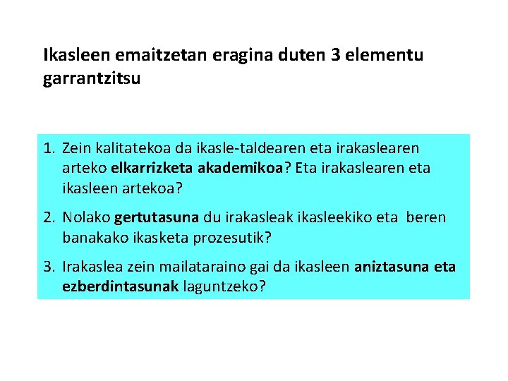 Ikasleen emaitzetan eragina duten 3 elementu garrantzitsu 1. Zein kalitatekoa da ikasle-taldearen eta irakaslearen